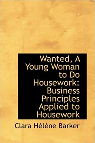 Wanted: A Young Woman to Do Housework; Business Principles Applied to Housework